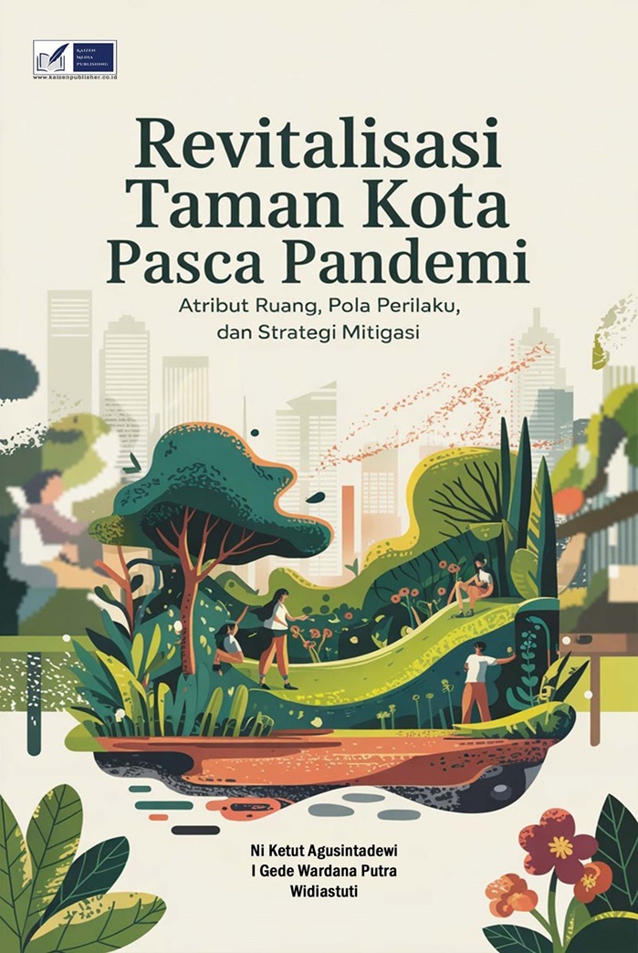 Revitalisasi Taman Kota Pasca Pandemi: Atribut Ruang, Pola Perilaku, dan Strategi Mitigasi
